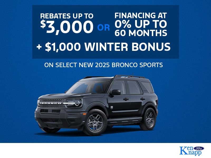 2025 Ford Bronco Sport promo: rebates up to $3,000, 0% financing, $1,000 bonus at Ken Knapp Ford.